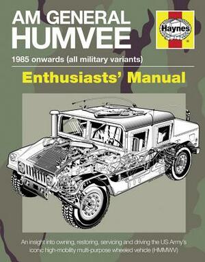 Haynes AM General Humvee Enthusiasts' Manual: 1985 Onwards (All Military Variants) by Pat Ware