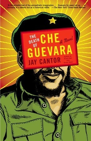 The Death of Che Guevara by Jay Cantor