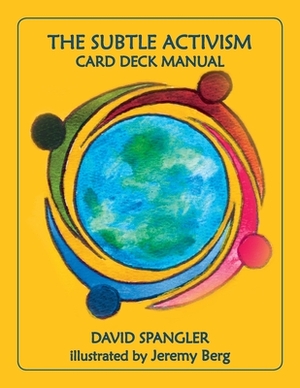 The Subtle Activism Card Deck Manual by David Spangler