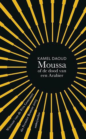 Moussa, of de dood van een Arabier by Kamel Daoud