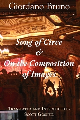 Song of Circe & On the Composition of Images: Two Books of the Art of Memory by Giordano Bruno, Scott Gosnell