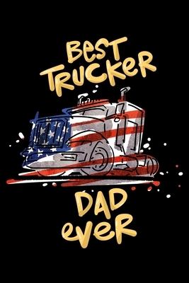 Best Trucker Dad Ever by James Anderson