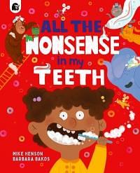 All the Nonsense in my Teeth by Mike Henson