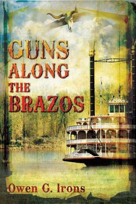 Guns Along the Brazos by Owen G. Irons