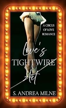 Love's Tightwire Act by S. Andrea Milne