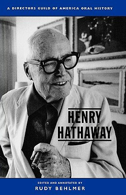 Henry Hathaway: A Director's Guild of America Oral History by Rudy Behlmer