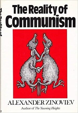 The reality of communism by Aleksandr Zinoviev