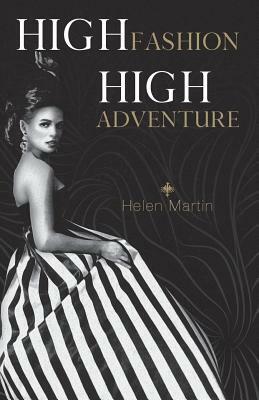 High Fashion, High Adventure by Helen Martin