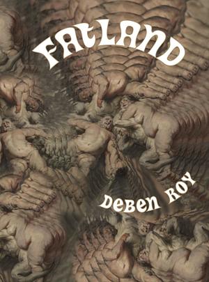 Fatland by Deben Roy