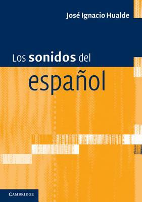 Los Sonidos del Español: Spanish Language Edition by José Ignacio Hualde