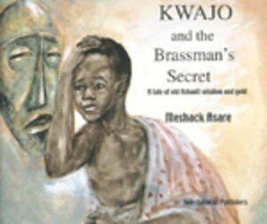 Kwajo and the Brassman's Secret by Meshack Asare