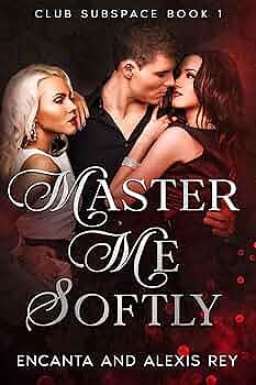 Master Me Softly by Alexis Rey