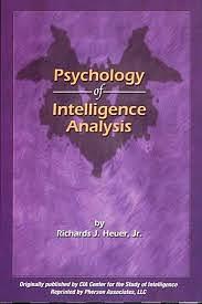A Tradecraft Primer: Structured Analytic Techniques for Improving Intelligence Analysis, Psychology of Intelligence Analysis, Curing Analytic Pathologies & Thinking and Writing: Cognitive Science by Central Intelligence Agency