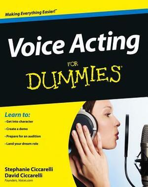Voice Acting for Dummies by Stephanie Ciccarelli, David Ciccarelli
