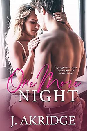 One More Night: A Second Chance Romance by J. Akridge