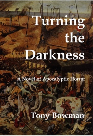 Turning the Darkness by Tony Bowman