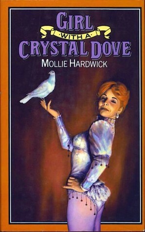 Girl With a Crystal Dove by Mollie Hardwick