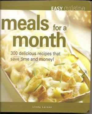 Easy Cuisine Meals for a Month by Linda Larsen