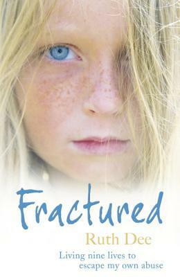 Fractured: Living Nine Lives To Escape My Own Abuse by Ruth Dee