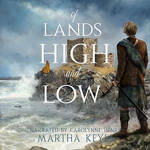 Of Lands High and Low by Martha Keyes