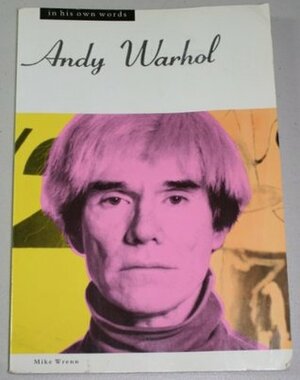Andy Warhol in His Own Words by Mike Wrenn, Andy Warhol