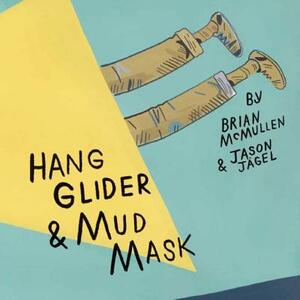 Hang Glider & Mud Mask by Jason Jägel, Brian McMullen