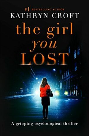 The Girl You Lost by Kathryn Croft