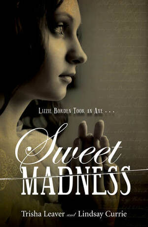 Sweet Madness by Lindsay Currie, Trisha Leaver