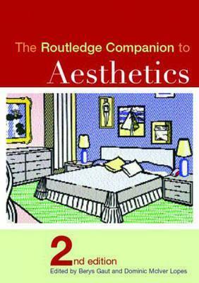 The Routledge Companion to Aesthetics by Dominic Lopes, Berys Gaut