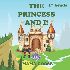 The Princess and I! by Mama Goose