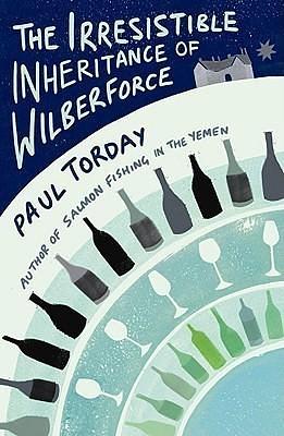 The Irresistible Inheritance Of Wilberforce by Paul Torday, Paul Torday