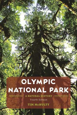 Olympic National Park: A Natural History by Tim McNulty