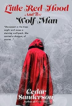 Little Red-Hood and the Wolf-man by Cedar Sanderson