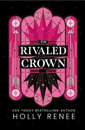 The Rivaled Crown by Holly Renee