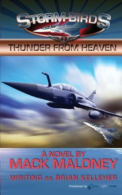 Thunder from Heaven: Storm Birds by Mack Maloney, Brian Kelleher