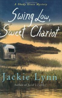Swing Low, Sweet Chariot: A Shady Grove Mystery by Jackie Lynn