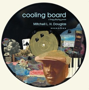 Cooling Board: A Long Playing Poem by Mitchell L.H. Douglas