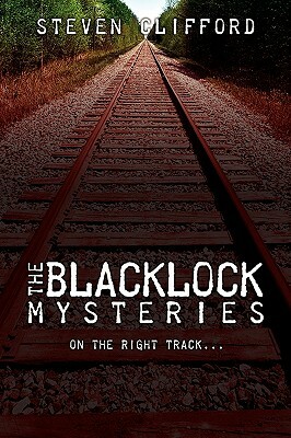 The Blacklock Mysteries: On the Right Track by Steven Clifford