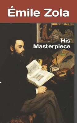 His Masterpiece by Émile Zola