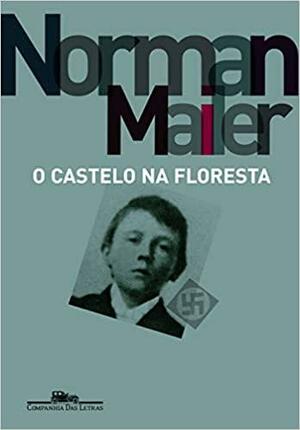 O Castelo na Floresta by Norman Mailer