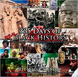 365 Days Of Real Black History: Little Known Facts Of The Global Black Experience From Prehistory To The Present by Robert Bailey, Supreme Understanding