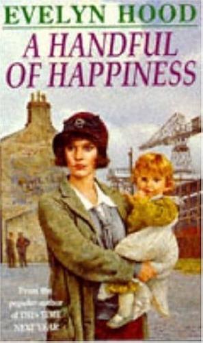 A Handful of Happiness by Evelyn Hood