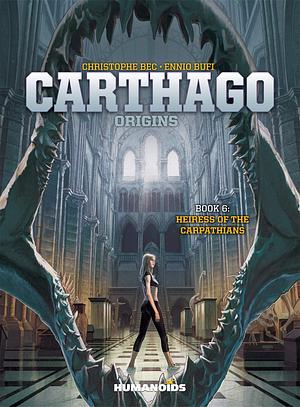 Carthago Vol. 6: Heiress of the Carpathians by Christophe Bec
