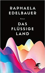 Das flüssige Land by Raphaela Edelbauer