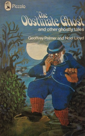 The Obstinate Ghost and Other Ghostly Tales by Noel Lloyd, Rowel Friers, Geoffrey Palmer