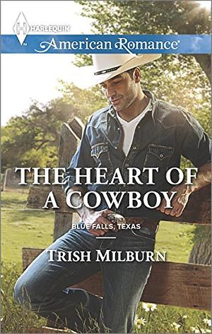 The Heart of a Cowboy by Trish Milburn