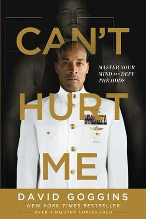 NEW-Can't Hurt Me: Master Your Mind and Defy the Odds by David Goggins, David Goggins
