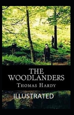 The Woodlanders Illustrated by Thomas Hardy