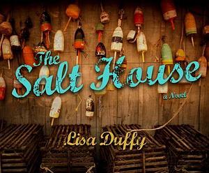 The Salt House: A Novel by Lisa Duffy, Lisa Duffy