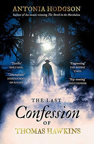 The Last Confession of Thomas Hawkins by Antonia Hodgson
